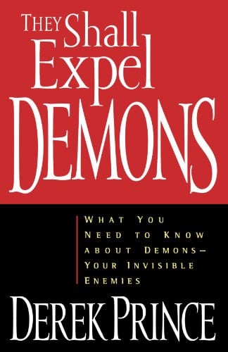 Book Cover They Shall Expel Demons: What You Need to Know about Demons - Your Invisible Enemies