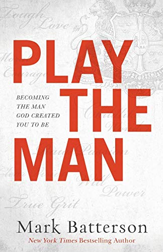 Book Cover Play the Man: Becoming the Man God Created You to Be