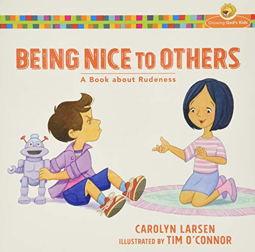 Book Cover Being Nice to Others: A Book about Rudeness (Growing God's Kids)