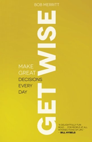 Book Cover Get Wise: Make Great Decisions Every Day