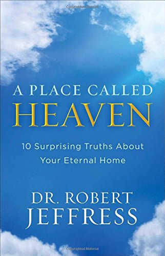 Book Cover A Place Called Heaven: 10 Surprising Truths about Your Eternal Home
