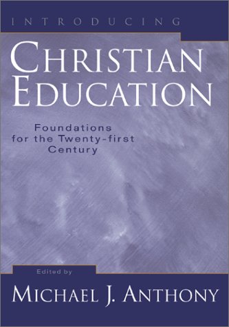 Book Cover Introducing Christian Education: Foundations for the Twenty-first Century