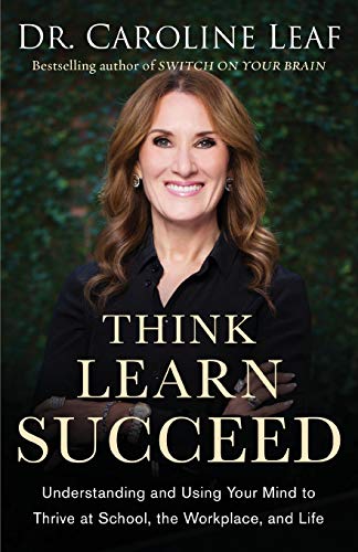 Book Cover Think, Learn, Succeed: Understanding and Using Your Mind to Thrive at School, the Workplace, and Life