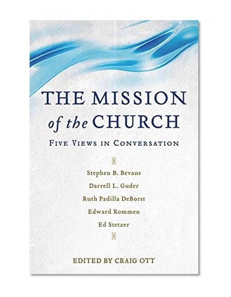 Book Cover The Mission of the Church: Five Views in Conversation