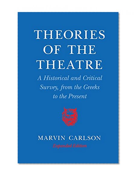 Book Cover Theories of the Theatre: A Historical and Critical Survey, from the Greeks to the Present