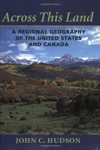 Across This Land: A Regional Geography of the United States and Canada (Creating the North 