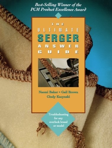 Book Cover The Ultimate Serger Answer Guide: Troubleshooting for Any Overlock Brand or Model (Creative Machine Arts Series)
