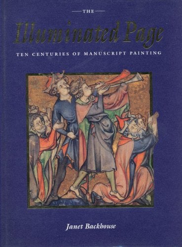 Book Cover The Illuminated Page: Ten Centuries of Manuscript Painting in The British Library