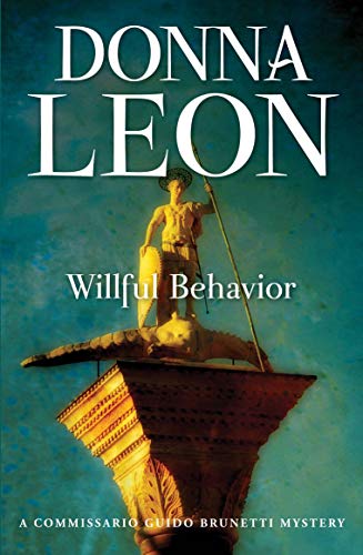 Book Cover Willful Behavior: A Commissario Guido Brunetti Mystery: 11 (The Commissario Guido Brunetti Mysteries)
