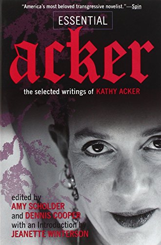 Book Cover Essential Acker: The Selected Writings of Kathy Acker (Acker, Kathy)