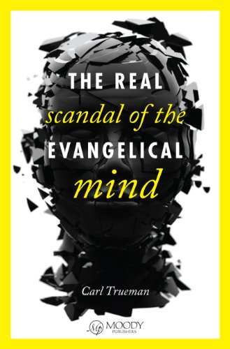 Book Cover The Real Scandal of the Evangelical Mind