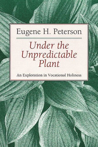 Book Cover Under the Unpredictable Plant: An Exploration in Vocational Holiness