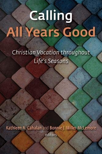 Book Cover Calling All Years Good: Christian Vocation throughout Life's Seasons
