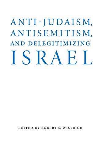 Book Cover Anti-Judaism, Antisemitism, and Delegitimizing Israel (Studies in Antisemitism)