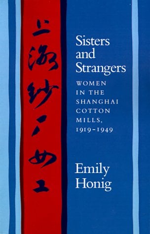 Book Cover Sisters and Strangers: Women in the Shanghai Cotton Mills, 1919-1949