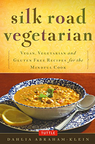 Book Cover Silk Road Vegetarian: Vegan, Vegetarian and Gluten Free Recipes for the Mindful Cook [Vegetarian Cookbook, 101 Recipes]