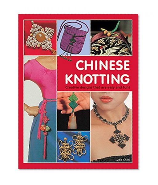 Book Cover Chinese Knotting: Creative Designs that are Easy and Fun!