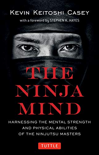 Book Cover The Ninja Mind: Harnessing the Mental Strength and Physical Abilities of the Ninjutsu Masters
