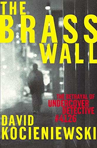 Book Cover The Brass Wall: The Betrayal of Undercover Detective #4126