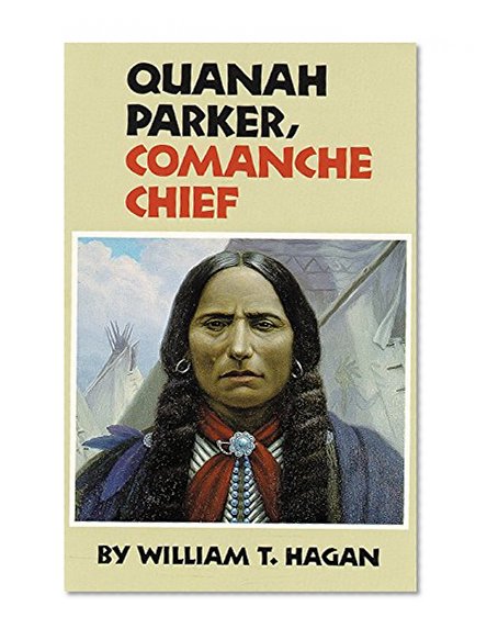 Book Cover Quanah Parker, Comanche Chief (Oklahoma Western Biographies, Vol. 6)
