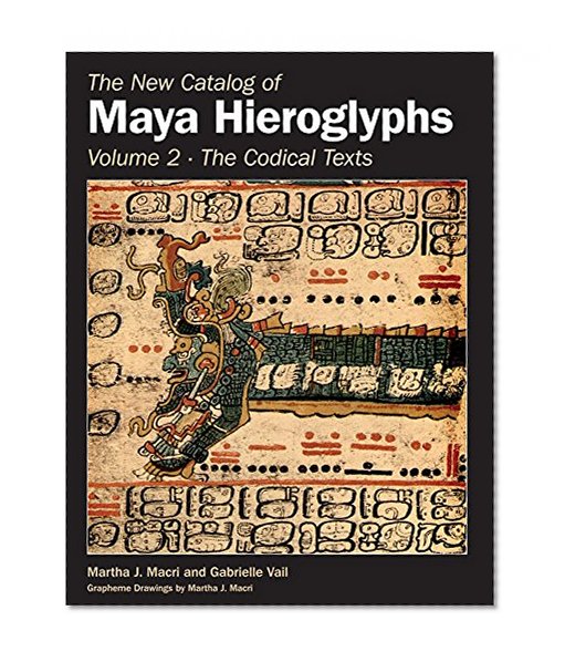 Book Cover The New Catalog of Maya Hieroglyphs, Volume Two: Codical Texts (The Civilization of the American Indian Series)