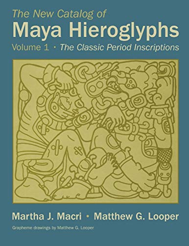 Book Cover The New Catalog of Maya Hieroglyphs, Volume One: The Classic Period Inscriptions (Volume 247) (The Civilization of the American Indian Series)