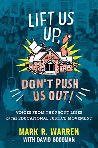 Book Cover Lift Us Up, Don't Push Us Out!: Voices from the Front Lines of the Educational Justice Movement