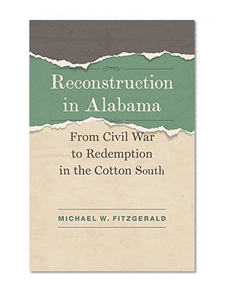 Book Cover Reconstruction in Alabama: From Civil War to Redemption in the Cotton South