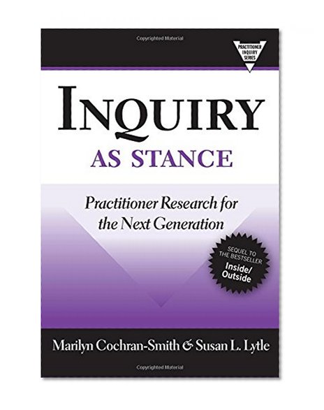 Book Cover Inquiry as Stance: Practitioner Research in the Next Generation (Practitioners Inquiry)