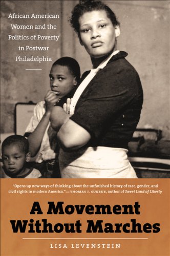 Book Cover A Movement Without Marches: African American Women and the Politics of Poverty in Postwar Philadelphia (The John Hope Franklin Series in African American History and Culture)