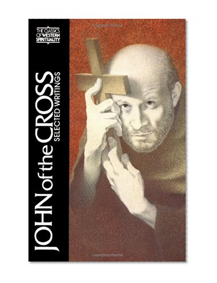 Book Cover John of the Cross: Selected Writings (Classics of Western Spirituality)