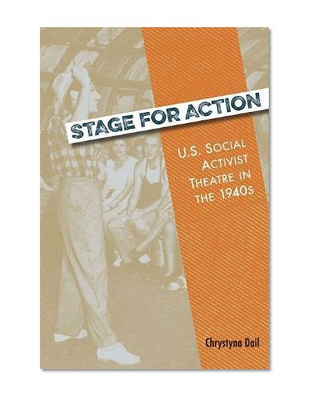 Book Cover Stage for Action: U.S. Social Activist Theatre in the 1940s (Theater in the Americas)