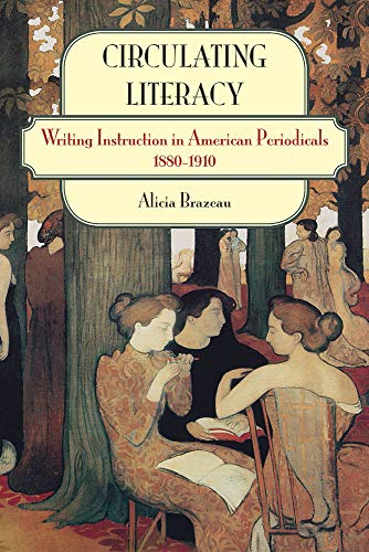 Book Cover Circulating Literacy: Writing Instruction in American Periodicals, 1880-1910