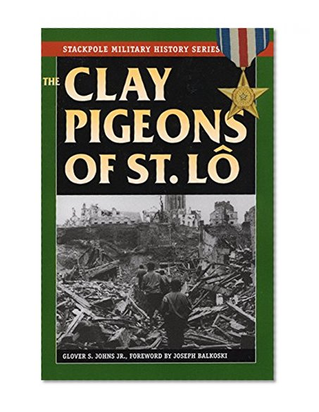 Book Cover The Clay Pigeons of St. Lo (Stackpole Military History Series)