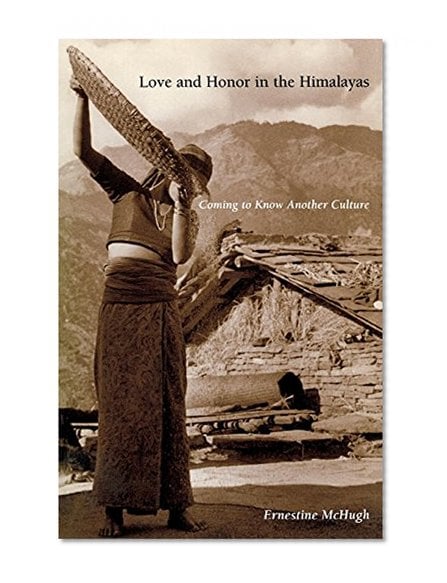 Book Cover Love and Honor in the Himalayas: Coming To Know Another Culture (Contemporary Ethnography)