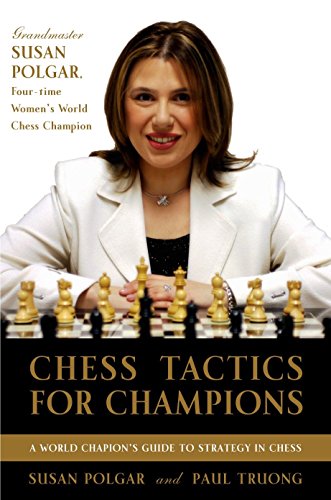 Book Cover Chess Tactics for Champions: A step-by-step guide to using tactics and combinations the Polgar way