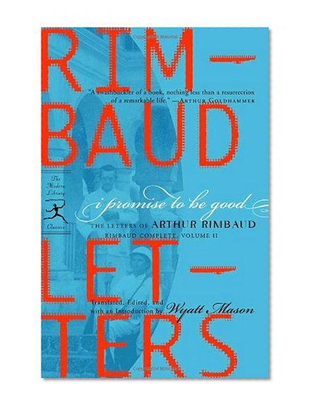 Book Cover 2: I Promise to Be Good: The Letters of Arthur Rimbaud (Modern Library Classics)