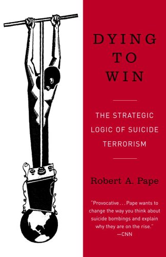 Book Cover Dying to Win: The Strategic Logic of Suicide Terrorism
