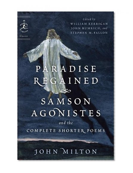 Book Cover Paradise Regained, Samson Agonistes, and the Complete Shorter Poems (Modern Library Classics)