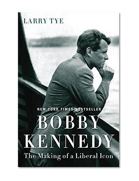Book Cover Bobby Kennedy: The Making of a Liberal Icon