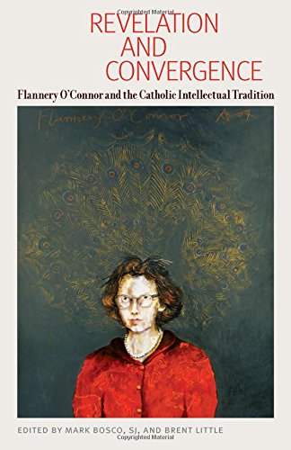 Book Cover Revelation and Convergence: Flannery O'Connor and the Catholic Intellectual Tradition