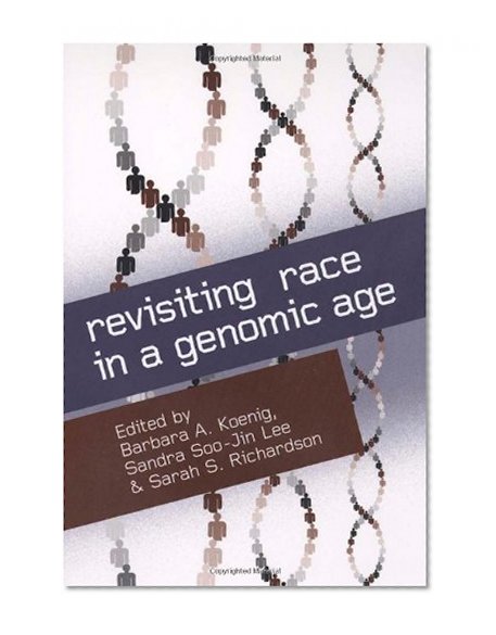 Book Cover Revisiting Race in a Genomic Age (Studies in Medical Anthropology)