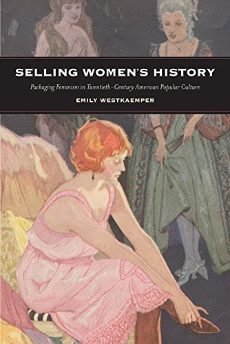 Book Cover Selling Women's History: Packaging Feminism in Twentieth-Century American Popular Culture
