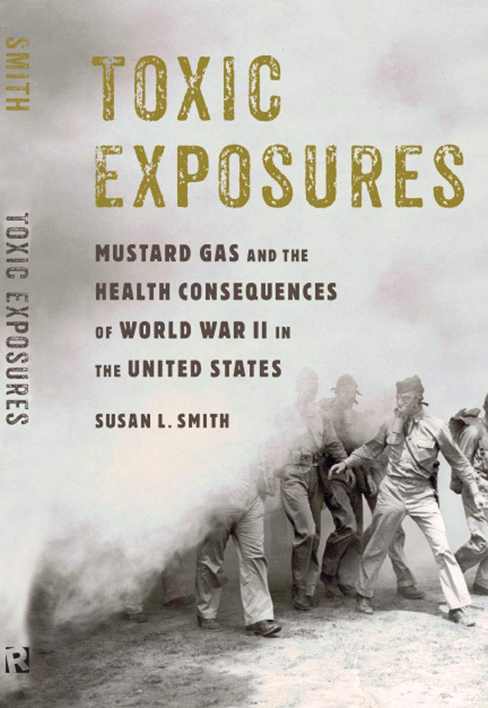 Book Cover Toxic Exposures: Mustard Gas and the Health Consequences of World War II in the United States (Critical Issues in Health and Medicine)