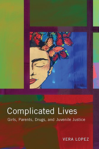 Book Cover Complicated Lives: Girls, Parents, Drugs, and Juvenile Justice (Rutgers Series in Childhood Studies)