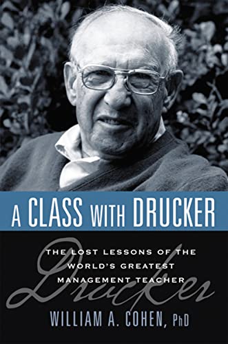 Book Cover A Class with Drucker: The Lost Lessons of the World's Greatest Management Teacher