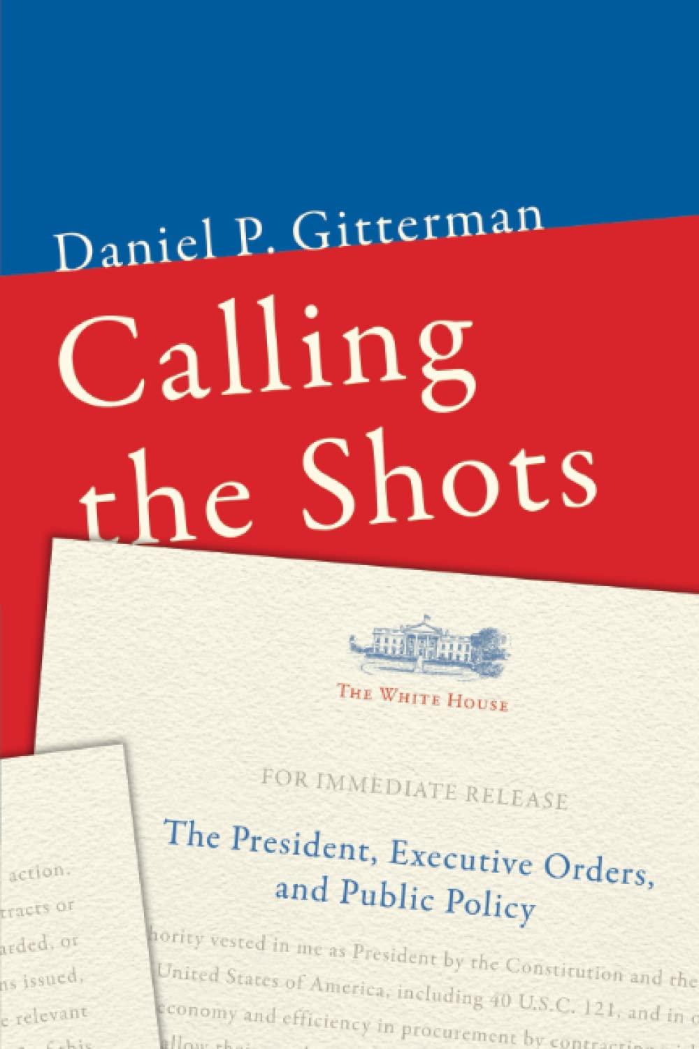 Book Cover Calling the Shots: The President, Executive Orders, and Public Policy