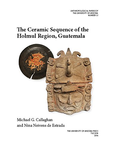 Book Cover The Ceramic Sequence of the Holmul Region, Guatemala (Anthropological Papers)