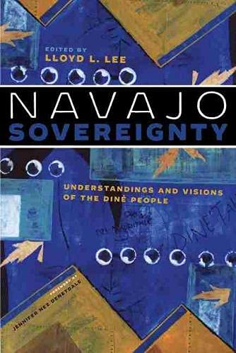 Book Cover Navajo Sovereignty: Understandings and Visions of the DinÃ© People (Critical Issues in Indigenous Studies)