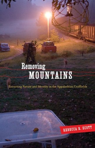 Book Cover Removing Mountains: Extracting Nature and Identity in the Appalachian Coalfields (A Quadrant Book)